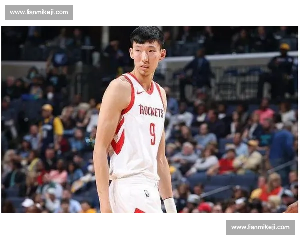 周琦NBA赛场高光与成长轨迹回顾中国长人挑战世界舞台精彩时刻